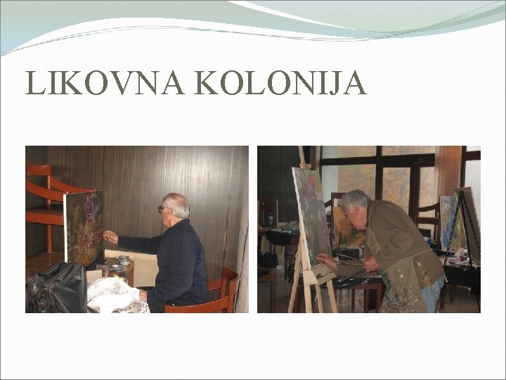 LIKOVNA KOLONIJA 