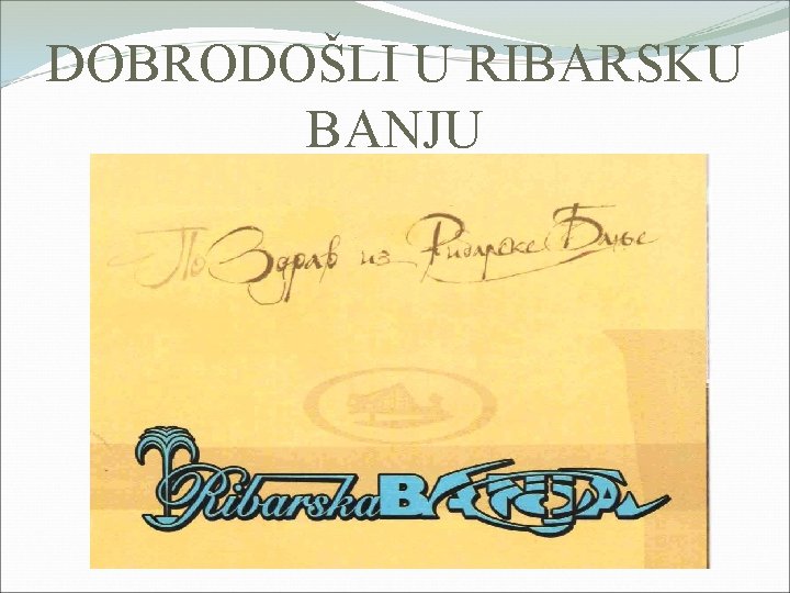 DOBRODOŠLI U RIBARSKU BANJU 