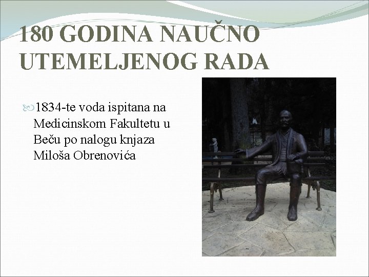 180 GODINA NAUČNO UTEMELJENOG RADA 1834 -te voda ispitana na Medicinskom Fakultetu u Beču