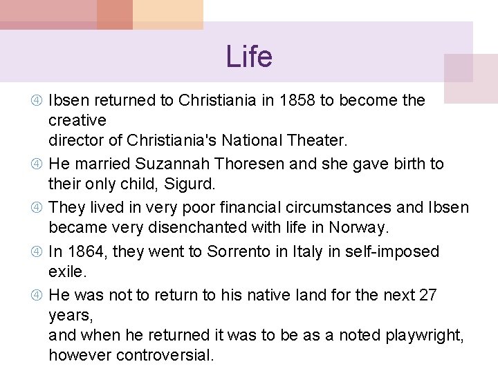 Life Ibsen returned to Christiania in 1858 to become the creative director of Christiania's