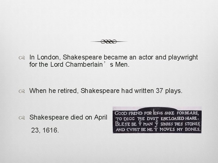  In London, Shakespeare became an actor and playwright for the Lord Chamberlain’s Men.