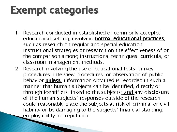 Exempt categories 1. Research conducted in established or commonly accepted educational setting, involving normal