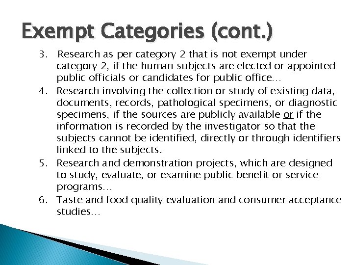 Exempt Categories (cont. ) 3. Research as per category 2 that is not exempt