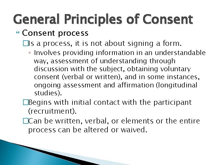 General Principles of Consent process �Is a process, it is not about signing a