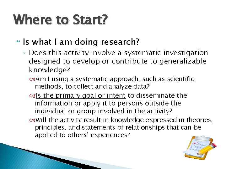 Where to Start? Is what I am doing research? ◦ Does this activity involve