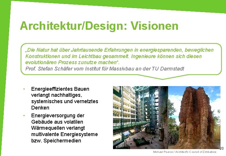 Architektur/Design: Visionen „Die Natur hat über Jahrtausende Erfahrungen in energiesparenden, beweglichen Konstruktionen und im