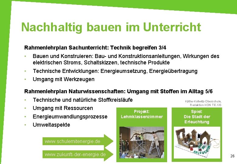 Nachhaltig bauen im Unterricht Rahmenlehrplan Sachunterricht: Technik begreifen 3/4 • Bauen und Konstruieren: Bau-