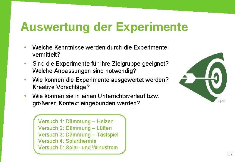 Auswertung der Experimente • Welche Kenntnisse werden durch die Experimente vermittelt? • Sind die