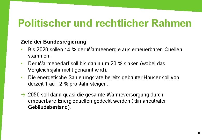 Politischer und rechtlicher Rahmen Ziele der Bundesregierung • Bis 2020 sollen 14 % der