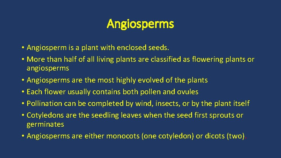Angiosperms • Angiosperm is a plant with enclosed seeds. • More than half of