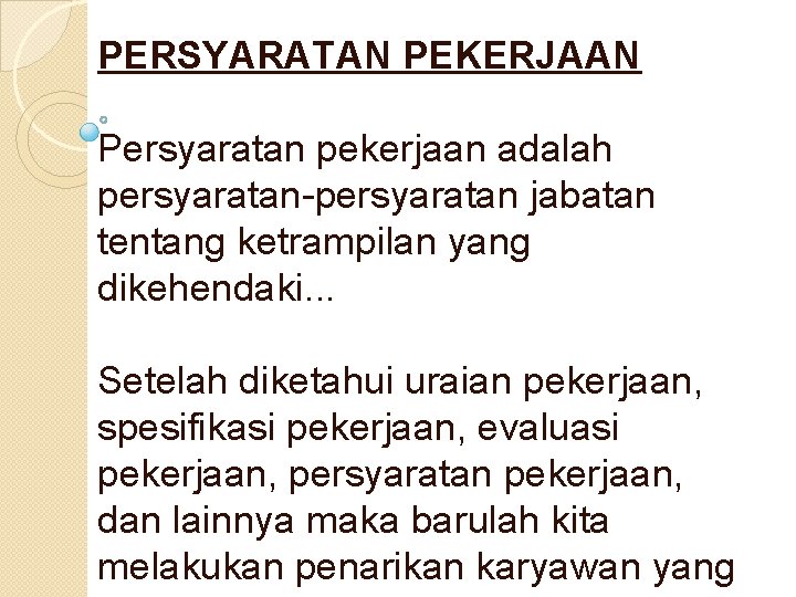 PERSYARATAN PEKERJAAN Persyaratan pekerjaan adalah persyaratan-persyaratan jabatan tentang ketrampilan yang dikehendaki. . . Setelah
