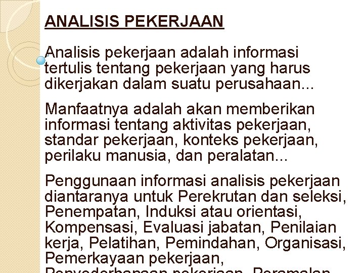 ANALISIS PEKERJAAN Analisis pekerjaan adalah informasi tertulis tentang pekerjaan yang harus dikerjakan dalam suatu
