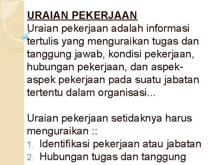 URAIAN PEKERJAAN Uraian pekerjaan adalah informasi tertulis yang menguraikan tugas dan tanggung jawab, kondisi