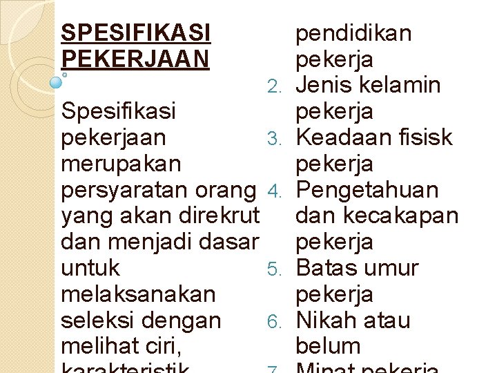 SPESIFIKASI PEKERJAAN 2. Spesifikasi pekerjaan merupakan persyaratan orang yang akan direkrut dan menjadi dasar