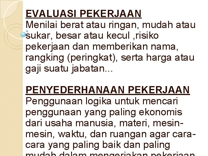 EVALUASI PEKERJAAN Menilai berat atau ringan, mudah atau sukar, besar atau kecul , risiko