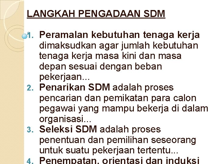 LANGKAH PENGADAAN SDM Peramalan kebutuhan tenaga kerja dimaksudkan agar jumlah kebutuhan tenaga kerja masa