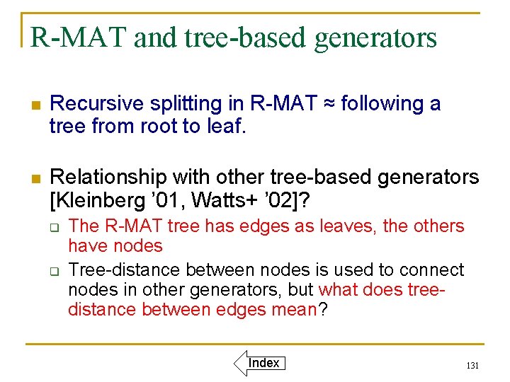 R-MAT and tree-based generators n Recursive splitting in R-MAT ≈ following a tree from