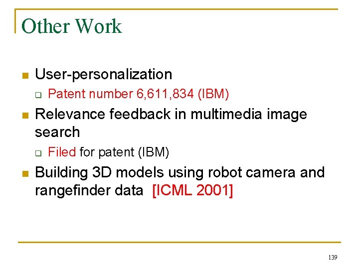 Other Work n User-personalization q n Relevance feedback in multimedia image search q n