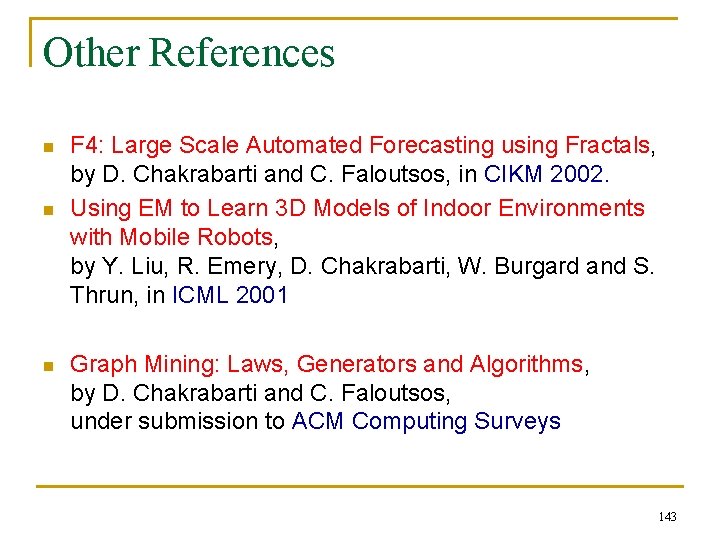 Other References n n n F 4: Large Scale Automated Forecasting using Fractals, by