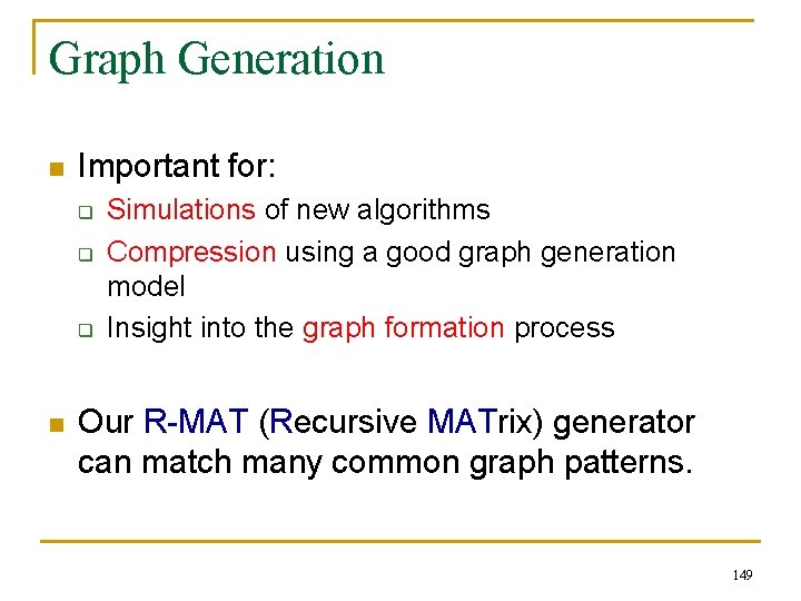 Graph Generation n Important for: q q q n Simulations of new algorithms Compression