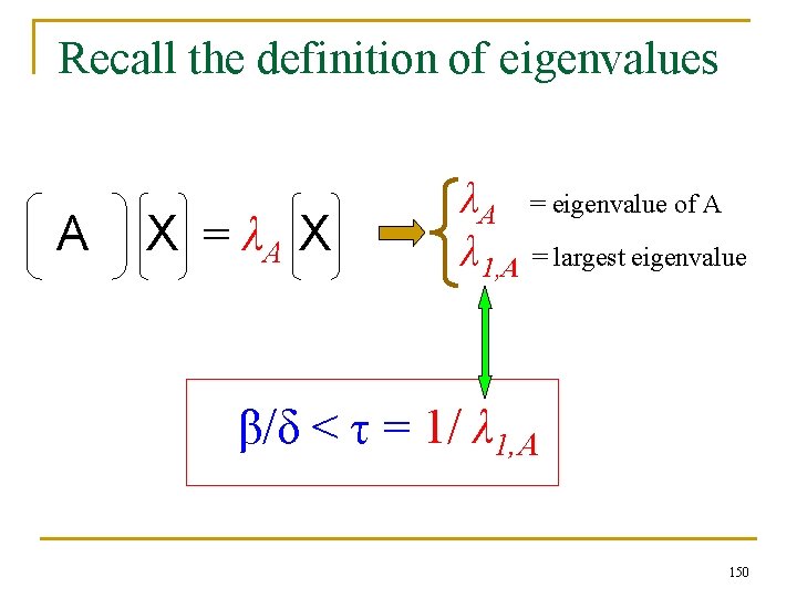 Recall the definition of eigenvalues A X = λA X λA = eigenvalue of