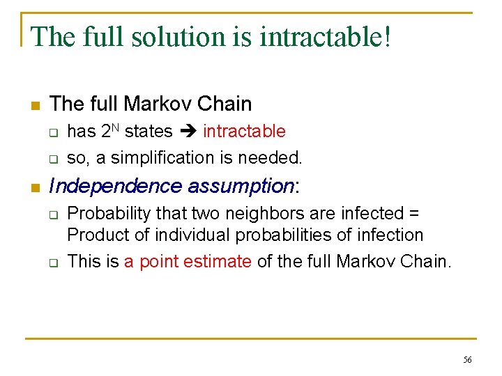 The full solution is intractable! n The full Markov Chain q q n has