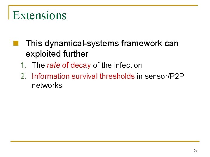 Extensions n This dynamical-systems framework can exploited further 1. The rate of decay of