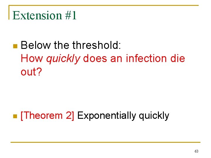 Extension #1 n n Below the threshold: How quickly does an infection die out?