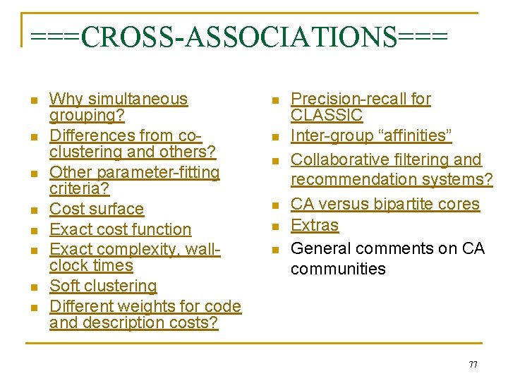 ===CROSS-ASSOCIATIONS=== n n n n Why simultaneous grouping? Differences from coclustering and others? Other