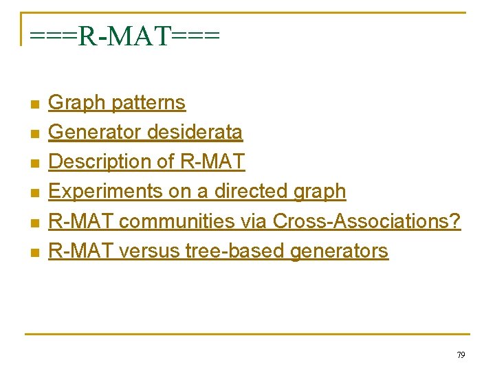 ===R-MAT=== n n n Graph patterns Generator desiderata Description of R-MAT Experiments on a