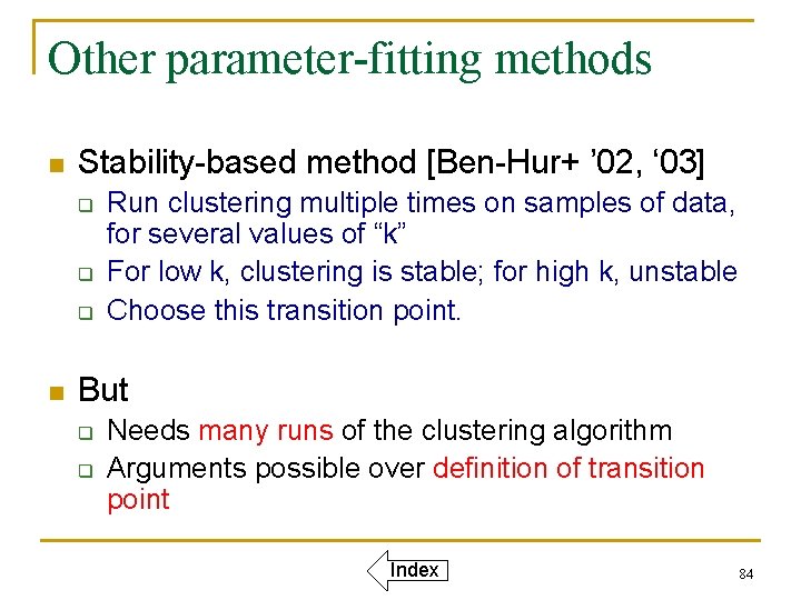 Other parameter-fitting methods n Stability-based method [Ben-Hur+ ’ 02, ‘ 03] q q q