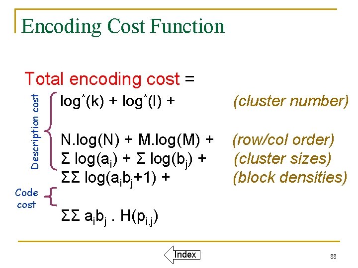 Encoding Cost Function Description cost Total encoding cost = Code cost log*(k) + log*(l)