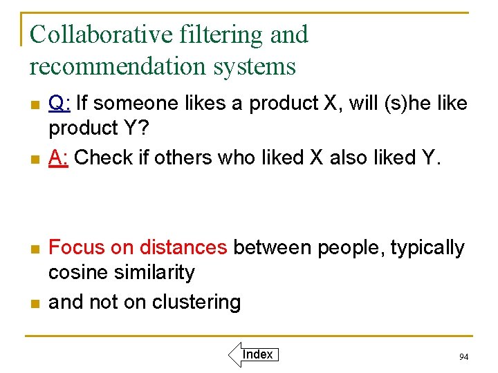 Collaborative filtering and recommendation systems n n Q: If someone likes a product X,