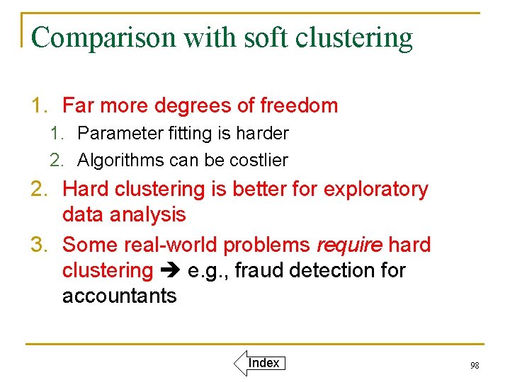 Comparison with soft clustering 1. Far more degrees of freedom 1. Parameter fitting is