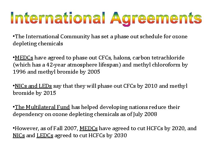  • The International Community has set a phase out schedule for ozone depleting