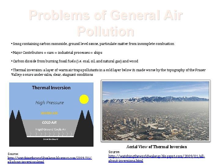 Problems of General Air Pollution • Smog containing carbon monoxide, ground level ozone, particulate