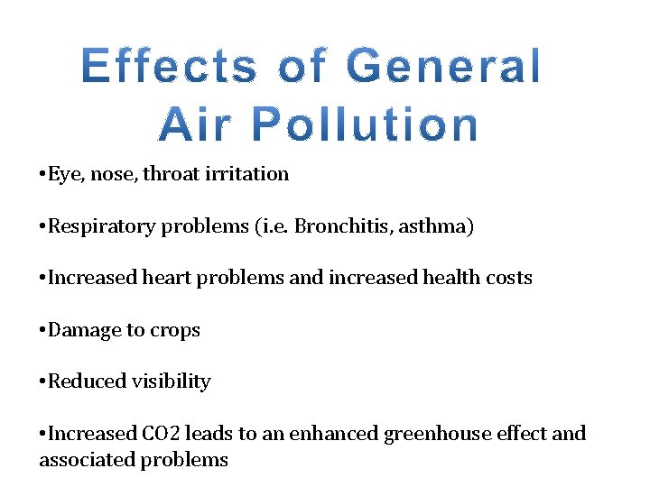  • Eye, nose, throat irritation • Respiratory problems (i. e. Bronchitis, asthma) •