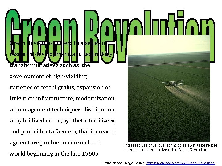 Green Revolution refers to a series of research, development, and technology transfer initiatives such