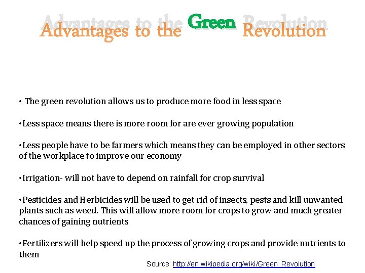 Advantages to the Green Revolution • The green revolution allows us to produce more