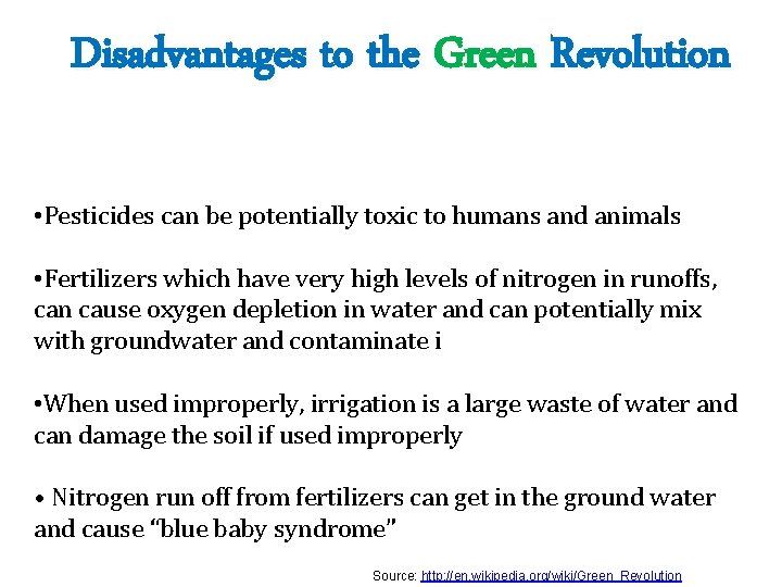 Disadvantages to the Green Revolution • Pesticides can be potentially toxic to humans and