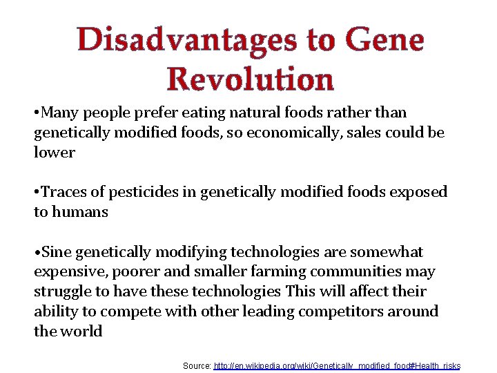 Disadvantages to Gene Revolution • Many people prefer eating natural foods rather than genetically