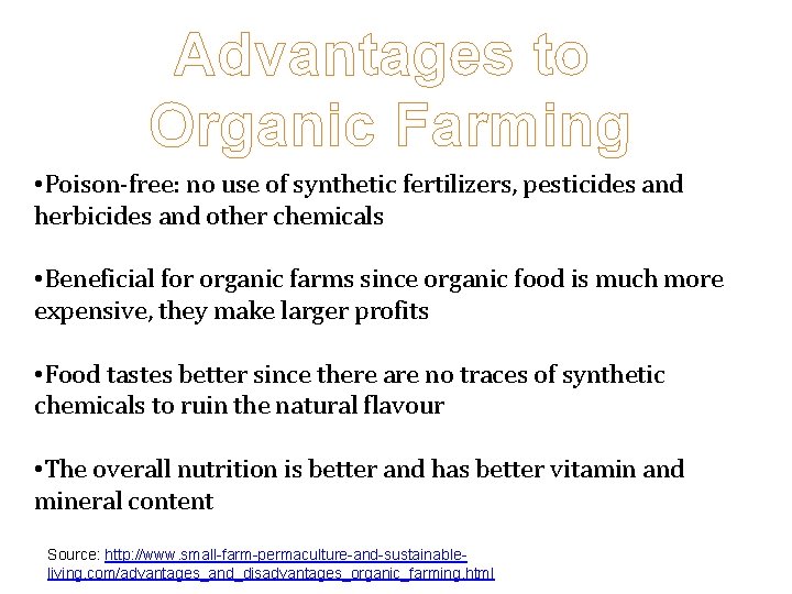 Advantages to Organic Farming • Poison-free: no use of synthetic fertilizers, pesticides and herbicides