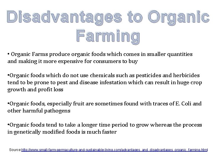Disadvantages to Organic Farming • Organic Farms produce organic foods which comes in smaller