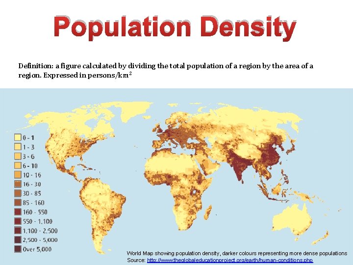Population Density Definition: a figure calculated by dividing the total population of a region