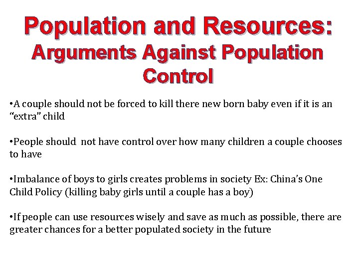 Population and Resources: Arguments Against Population Control • A couple should not be forced