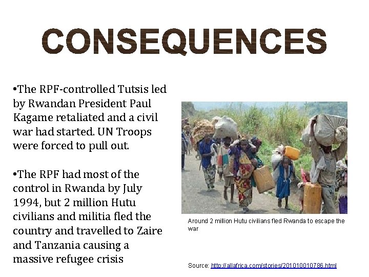  • The RPF-controlled Tutsis led by Rwandan President Paul Kagame retaliated and a