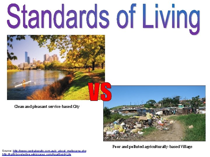 Clean and pleasant service-based City VS Poor and polluted agriculturally-based Village Source: http: //www.