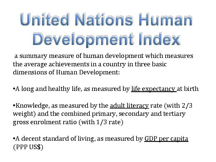 United Nations Human Development Index a summary measure of human development which measures the