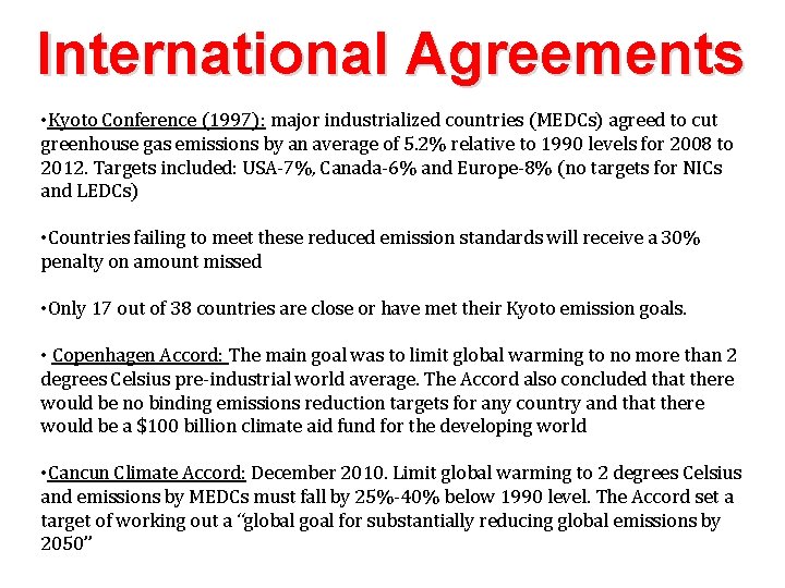 International Agreements • Kyoto Conference (1997): major industrialized countries (MEDCs) agreed to cut greenhouse