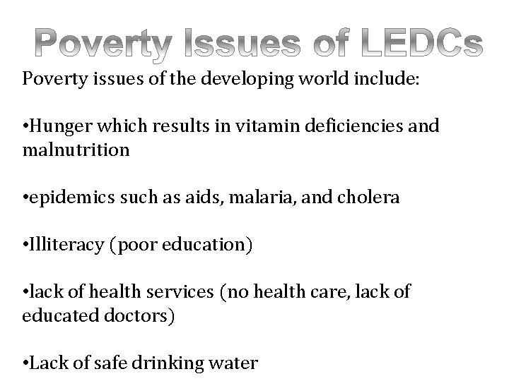 Poverty issues of the developing world include: • Hunger which results in vitamin deficiencies